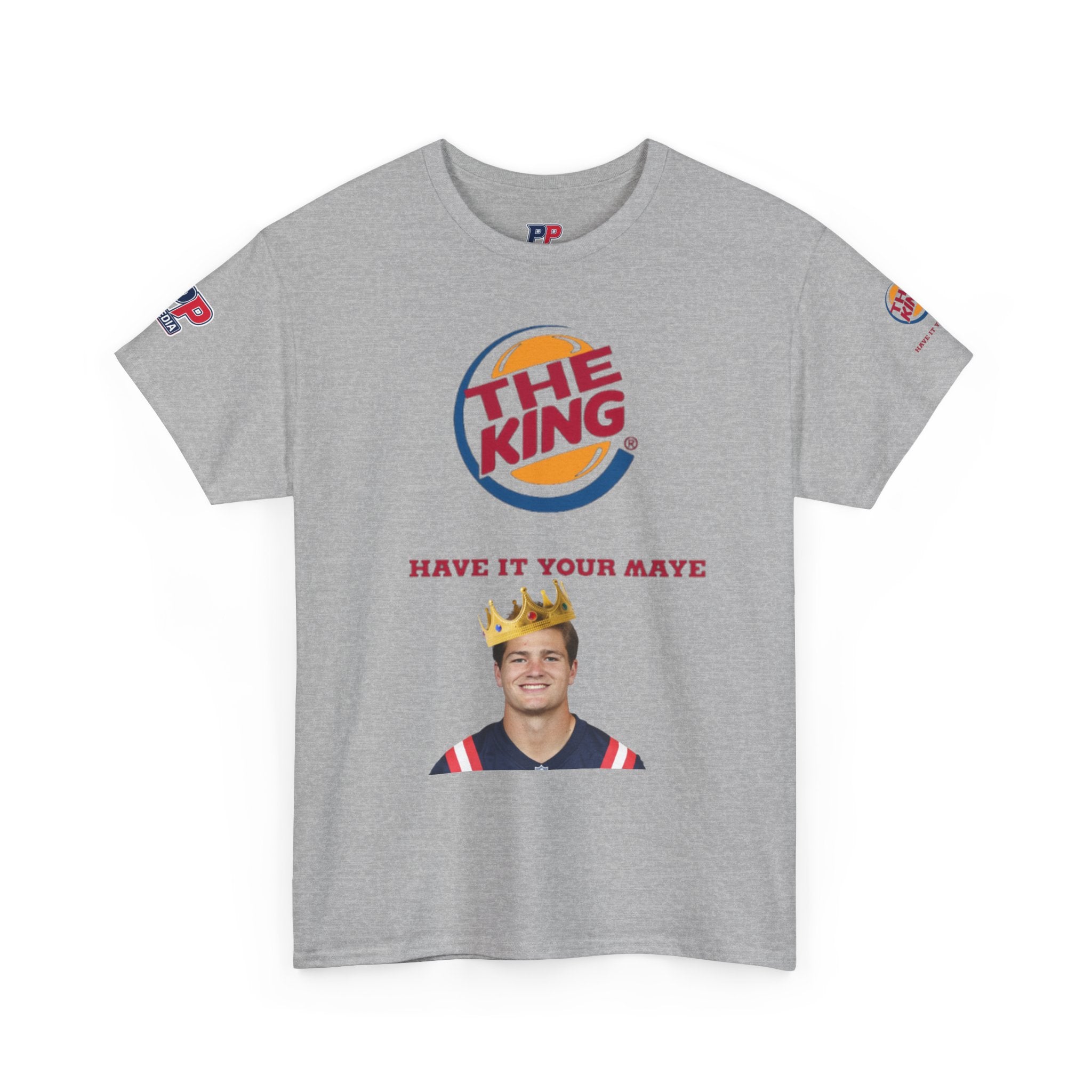 The King – Drake Maye Patriots Parody Tee | Have It Your Maye Shirt | Funny Football T-Shirt | New England QB Fan Tee