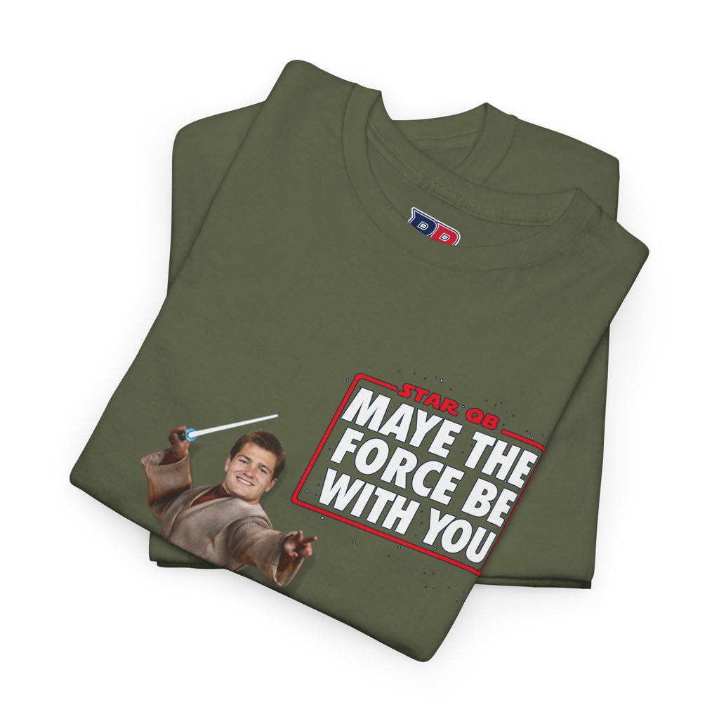 MAYE THE FORCE BE WITH YOU – Drake Maye Patriots Parody Tee | Funny Star QB/Star Wars Fan Shirt | Football Tee
