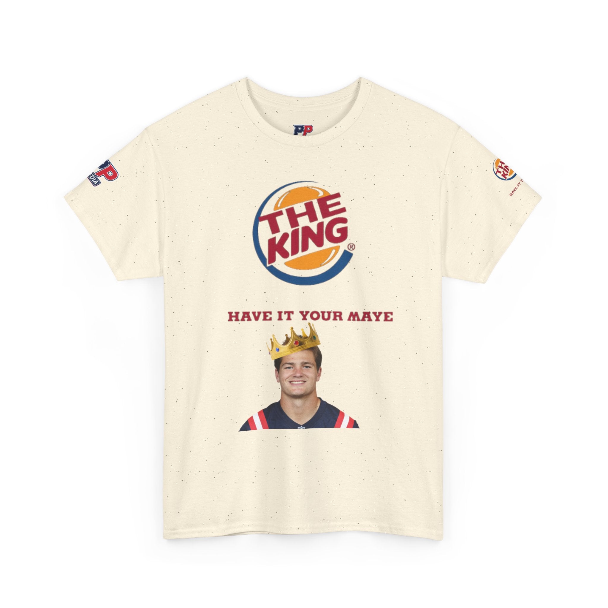 The King – Drake Maye Patriots Parody Tee | Have It Your Maye Shirt | Funny Football T-Shirt | New England QB Fan Tee