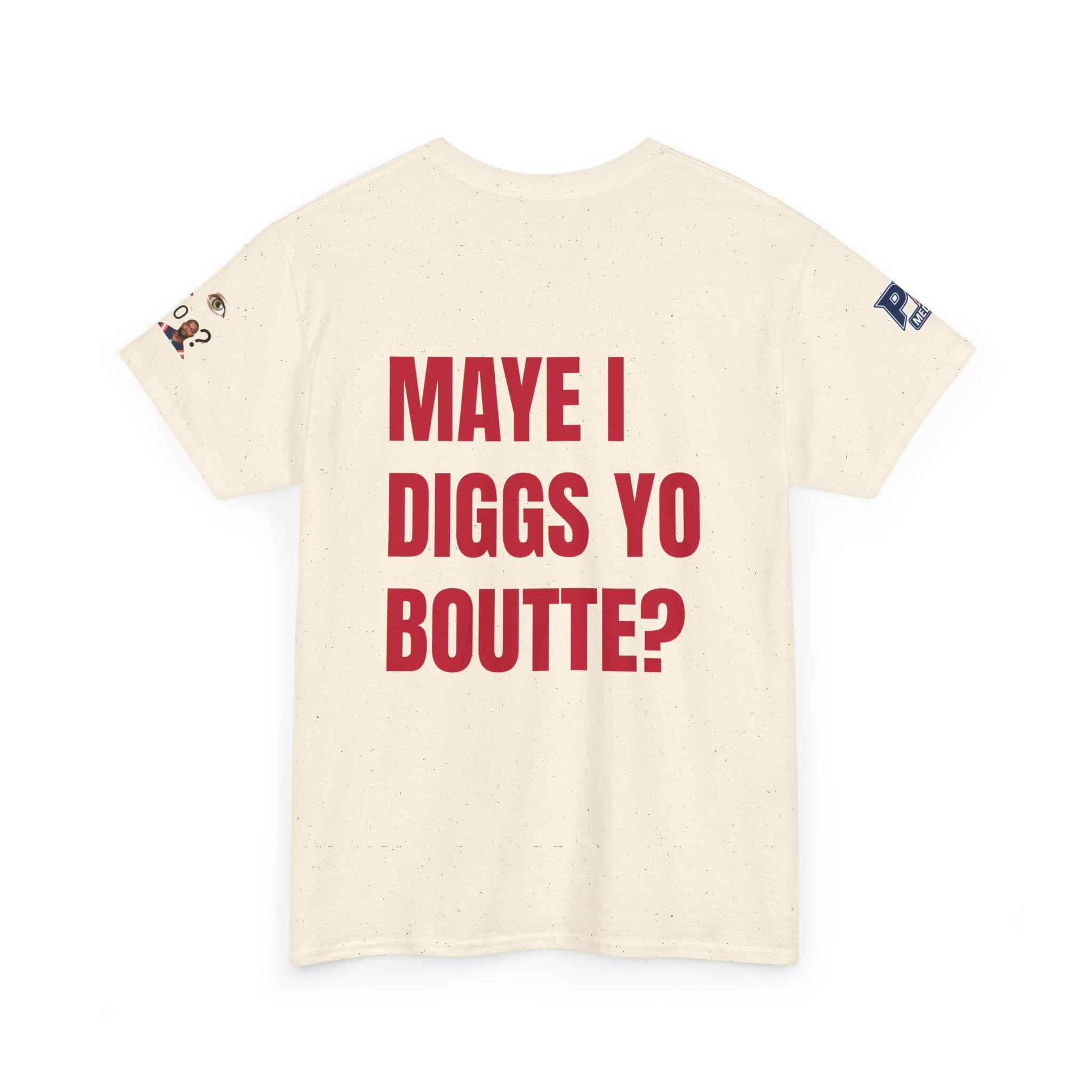 Maye I Diggs Yo Boutte? - Unisex Patriots Parody Funny Fan Tee