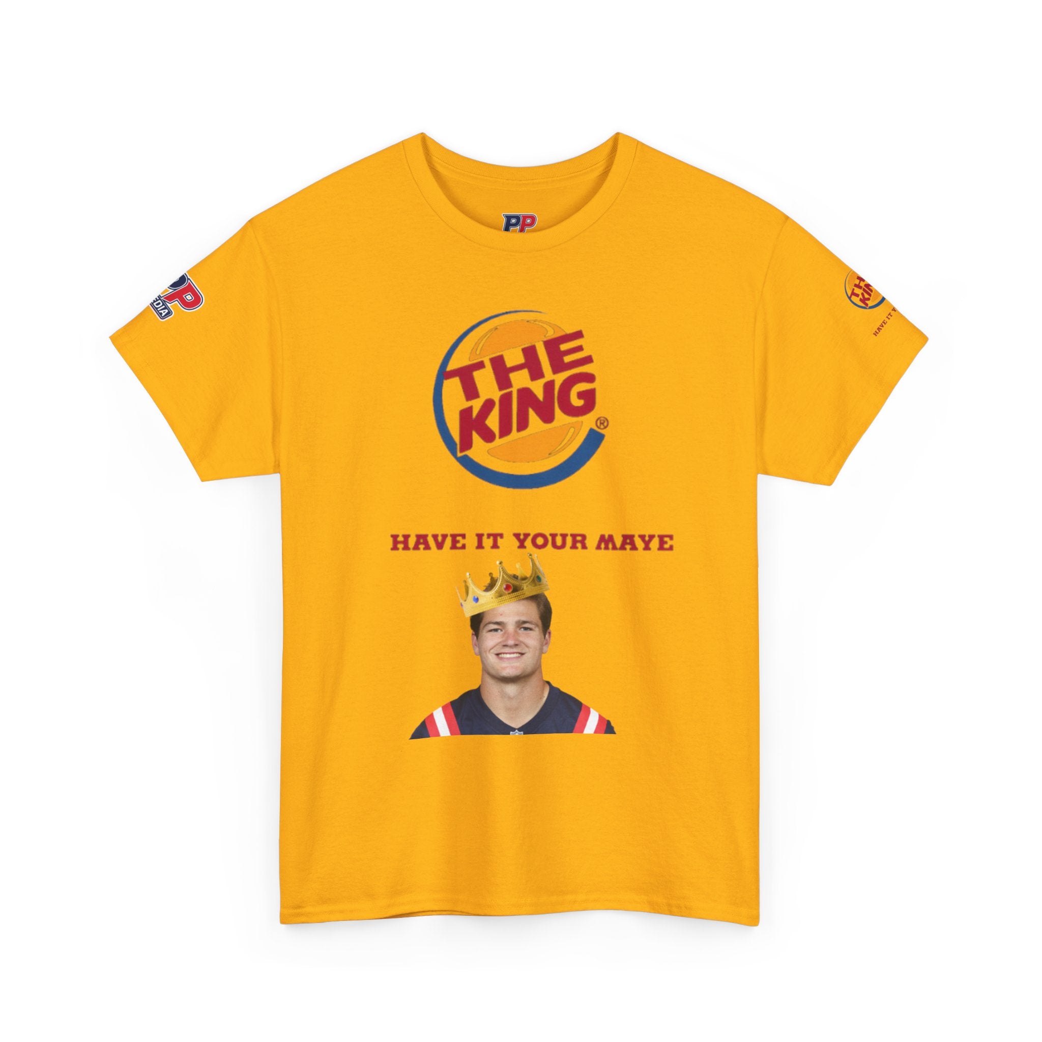 The King – Drake Maye Patriots Parody Tee | Have It Your Maye Shirt | Funny Football T-Shirt | New England QB Fan Tee