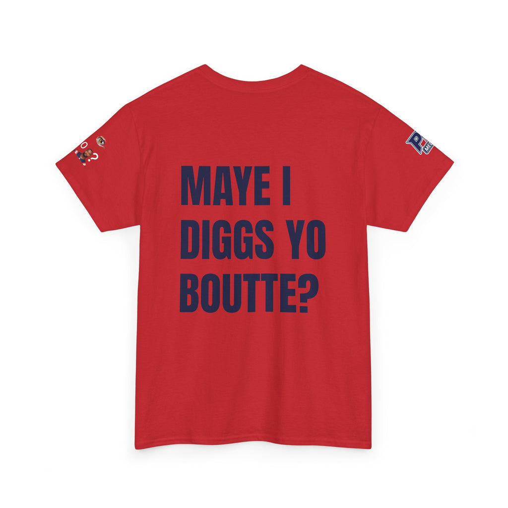 Maye I Diggs Yo Boutte? - Unisex Patriots Parody Funny Fan Tee