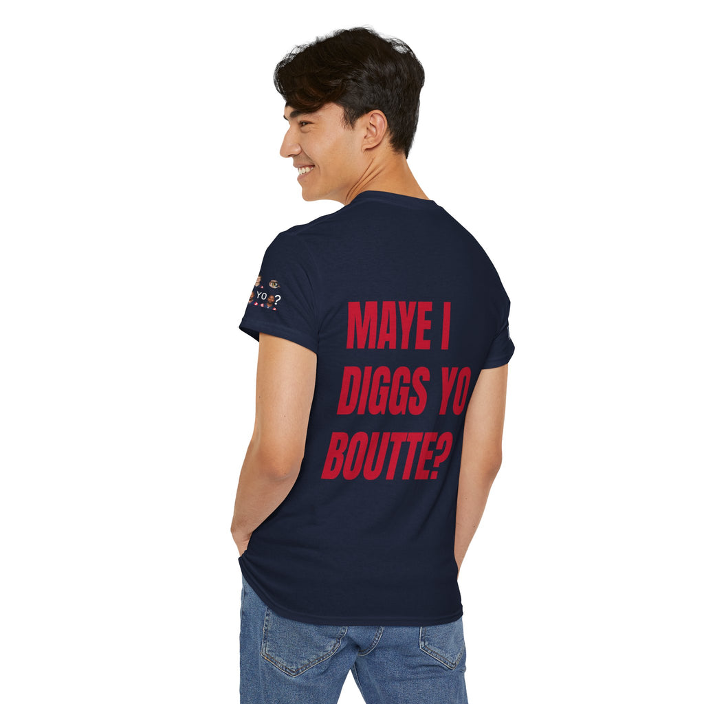 Maye I Diggs Yo Boutte? - Unisex Patriots Parody Funny Fan Tee