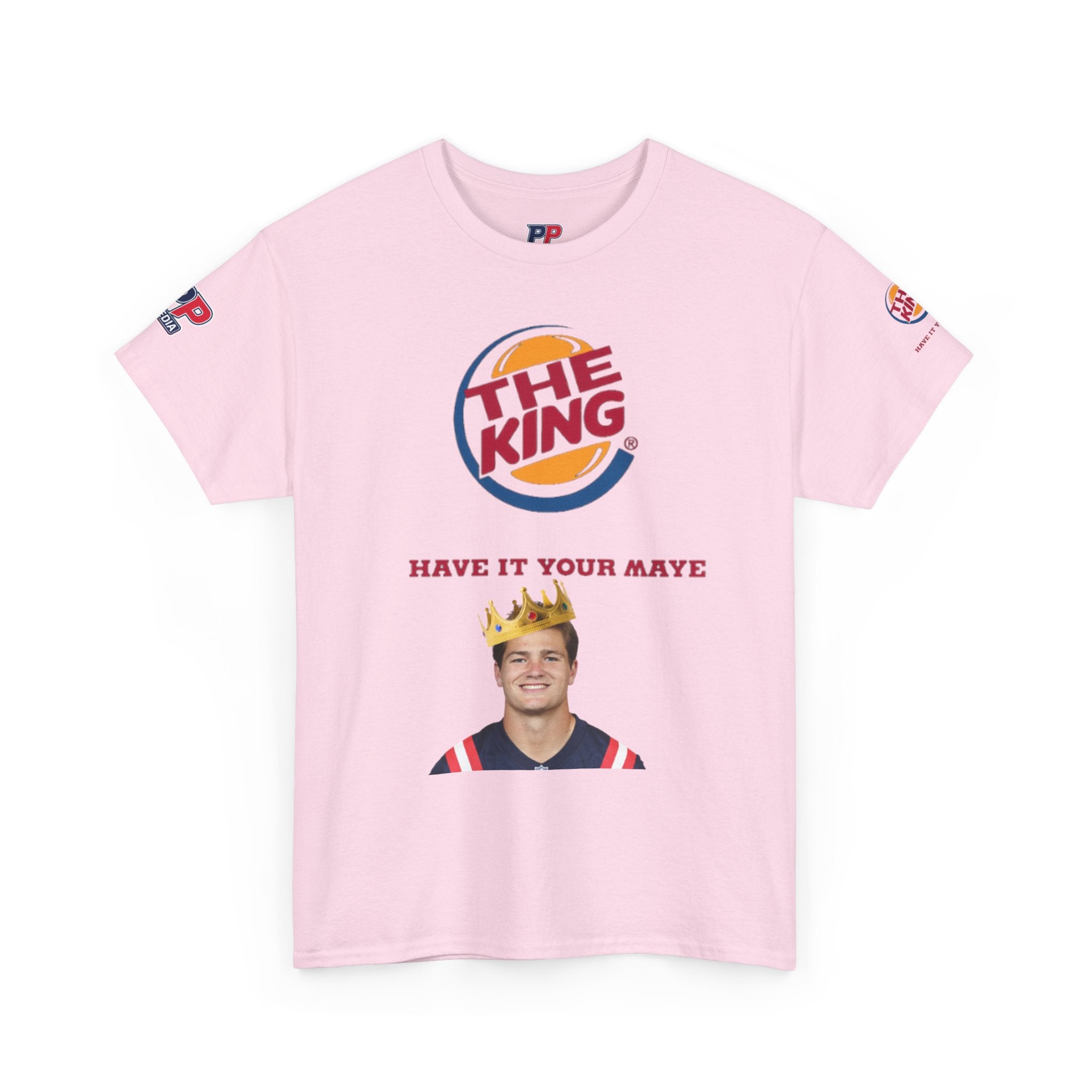 The King – Drake Maye Patriots Parody Tee | Have It Your Maye Shirt | Funny Football T-Shirt | New England QB Fan Tee