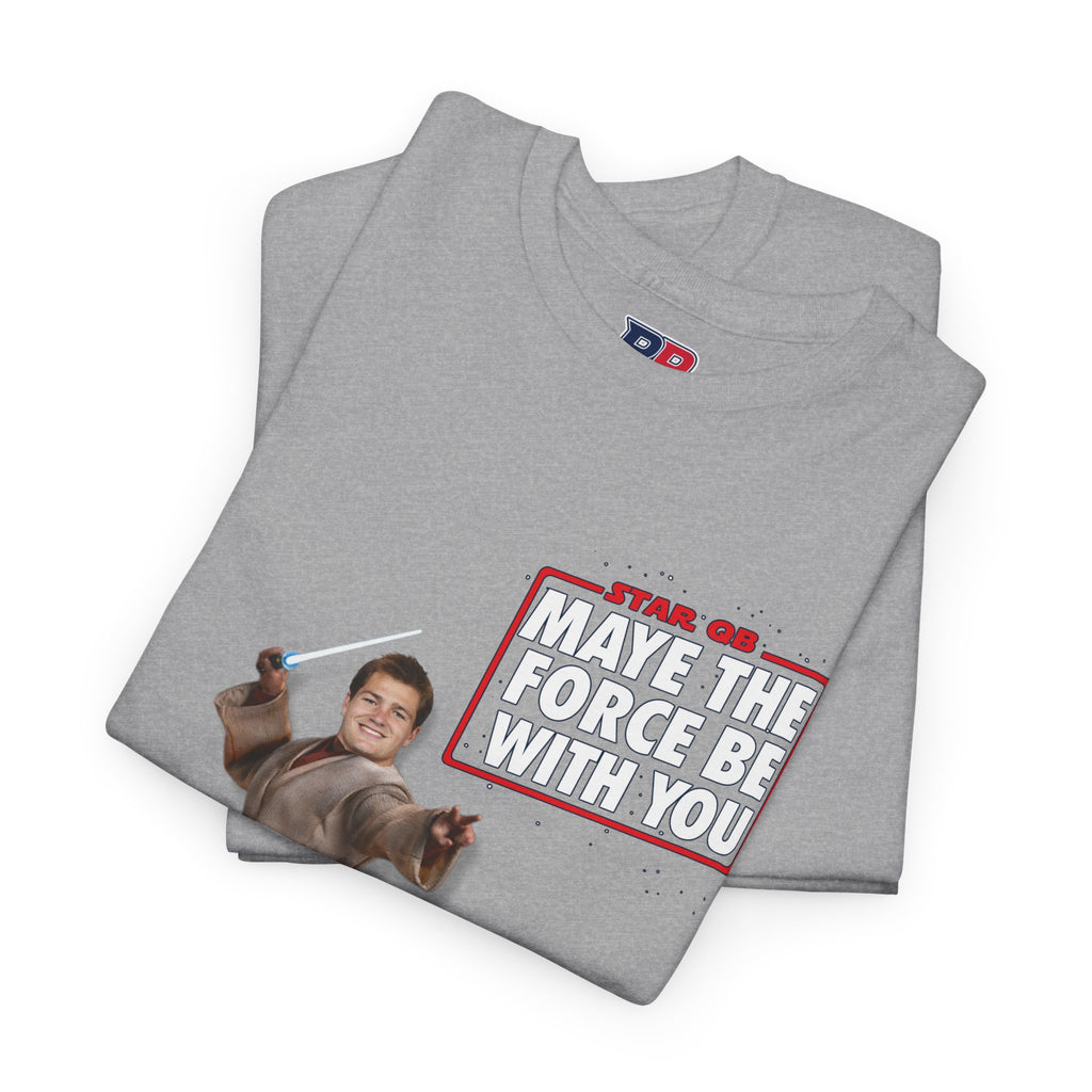 MAYE THE FORCE BE WITH YOU – Drake Maye Patriots Parody Tee | Funny Star QB/Star Wars Fan Shirt | Football Tee