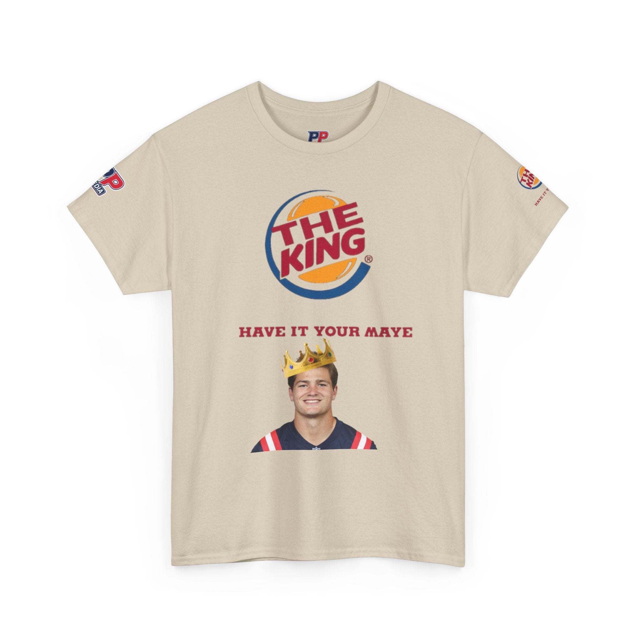 The King – Drake Maye Patriots Parody Tee | Have It Your Maye Shirt | Funny Football T-Shirt | New England QB Fan Tee